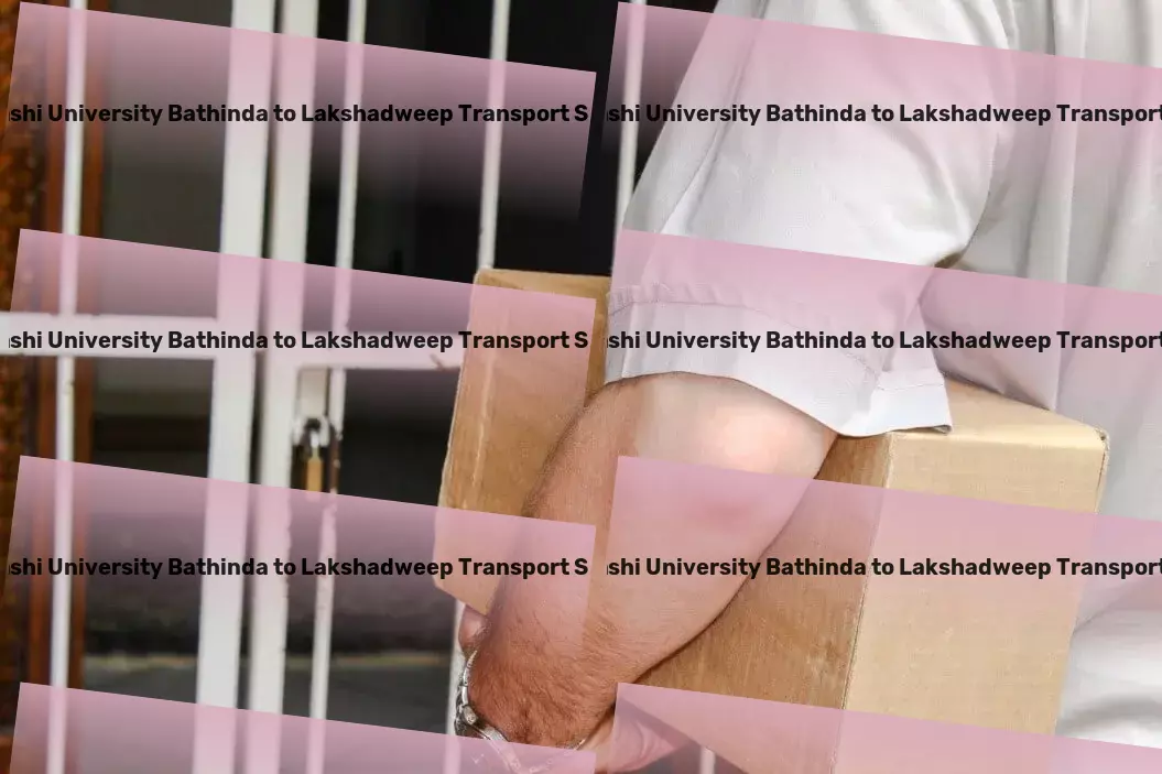 Abhilashi University Bathinda to Lakshadweep Transport Fast furniture delivery