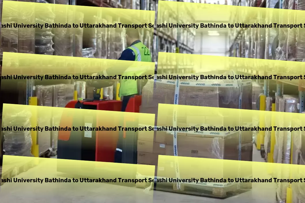 Abhilashi University Bathinda to Uttarakhand Transport Moving and storage services