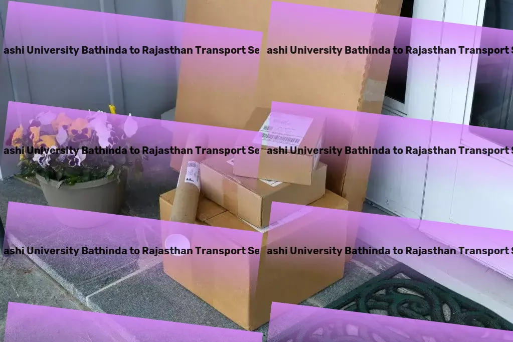 Abhilashi University Bathinda to Rajasthan Transport Dependable, dynamic, dedicated to moving India. - Online cargo booking