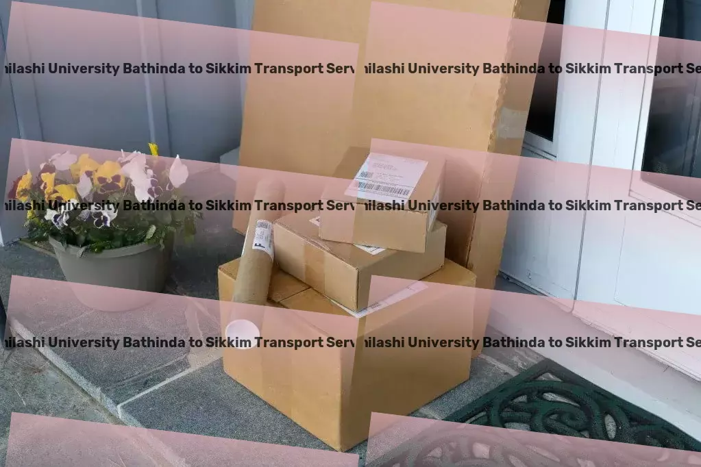 Abhilashi University Bathinda to Sikkim Transport Nationwide freight shipment solutions