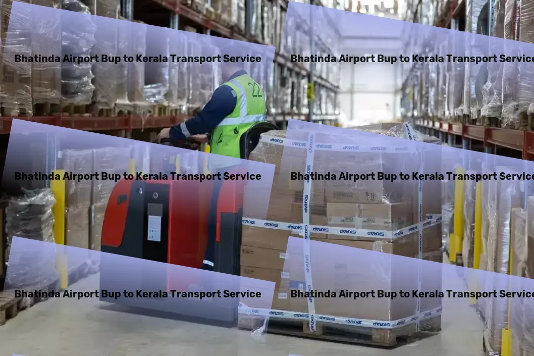 Bhatinda Airport Bup to Kerala Transport Driving success through efficient logistics. - Rapid freight booking