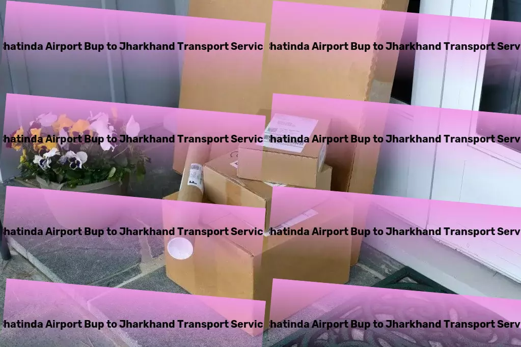 Bhatinda Airport Bup to Jharkhand Transport Advanced goods shipment solutions