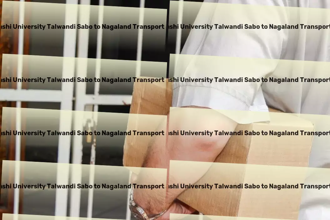 Guru Kashi University Talwandi Sabo to Nagaland Transport Customized goods forwarding