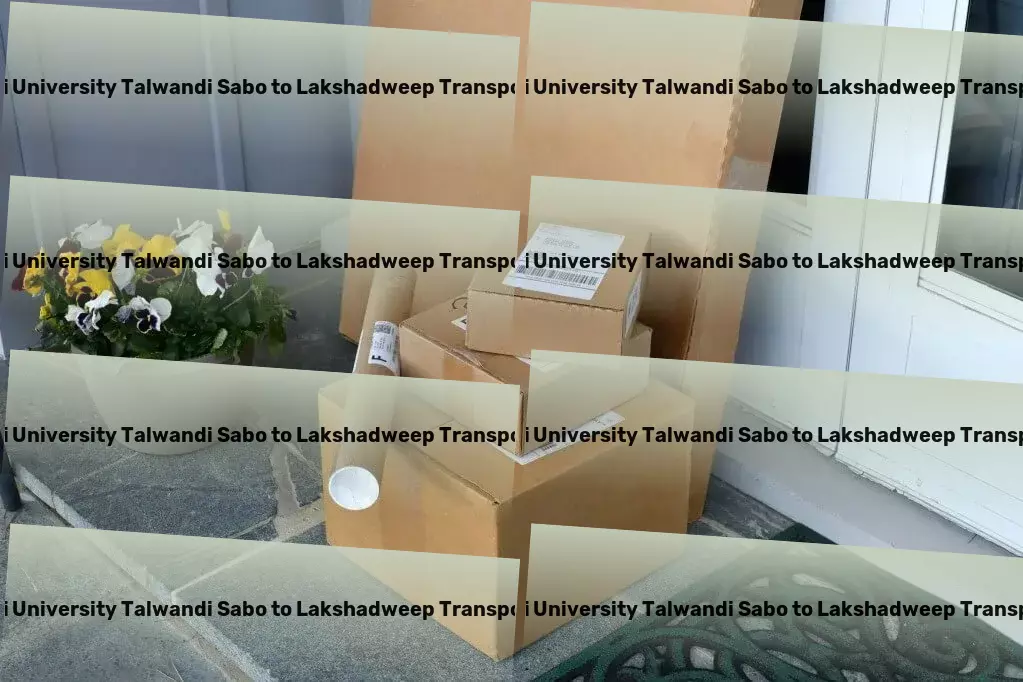 Guru Kashi University Talwandi Sabo to Lakshadweep Transport Total logistic operations