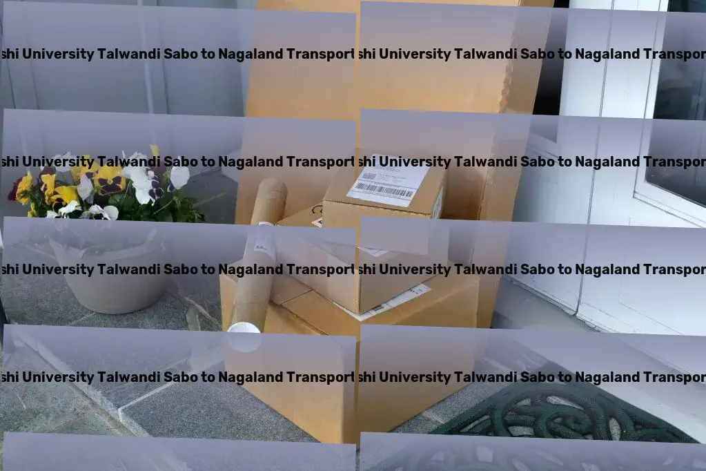 Guru Kashi University Talwandi Sabo to Nagaland Transport From North to South, experience seamless Indian logistics! - Advanced freight and shipment services