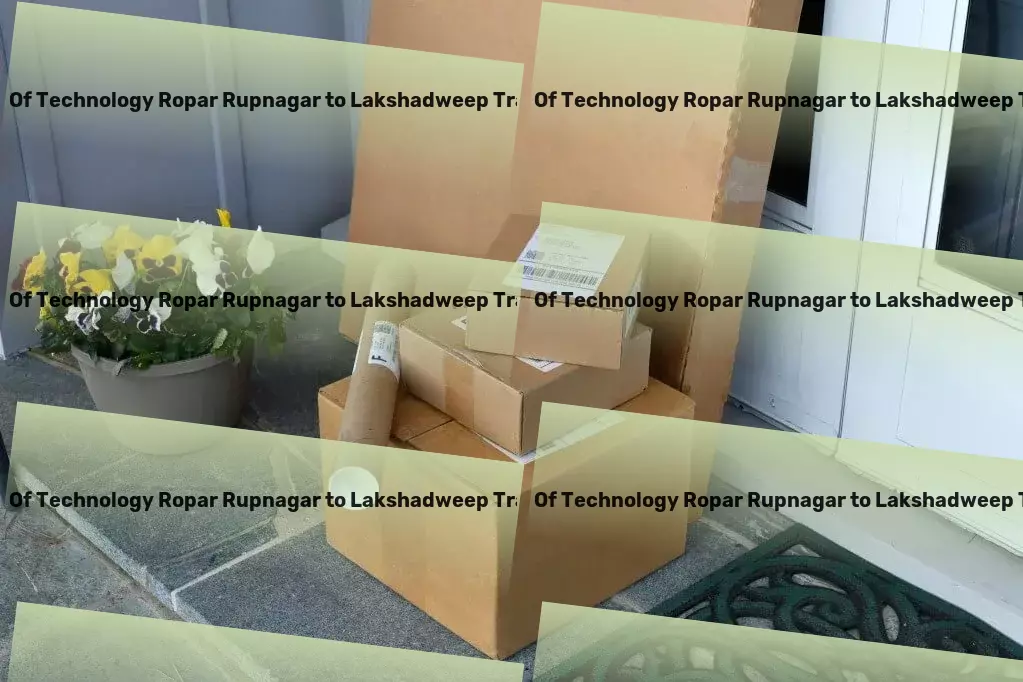 Indian Institute Of Technology Ropar Rupnagar to Lakshadweep Transport Every mile optimized, every delivery perfected in India! - Expedited courier solutions