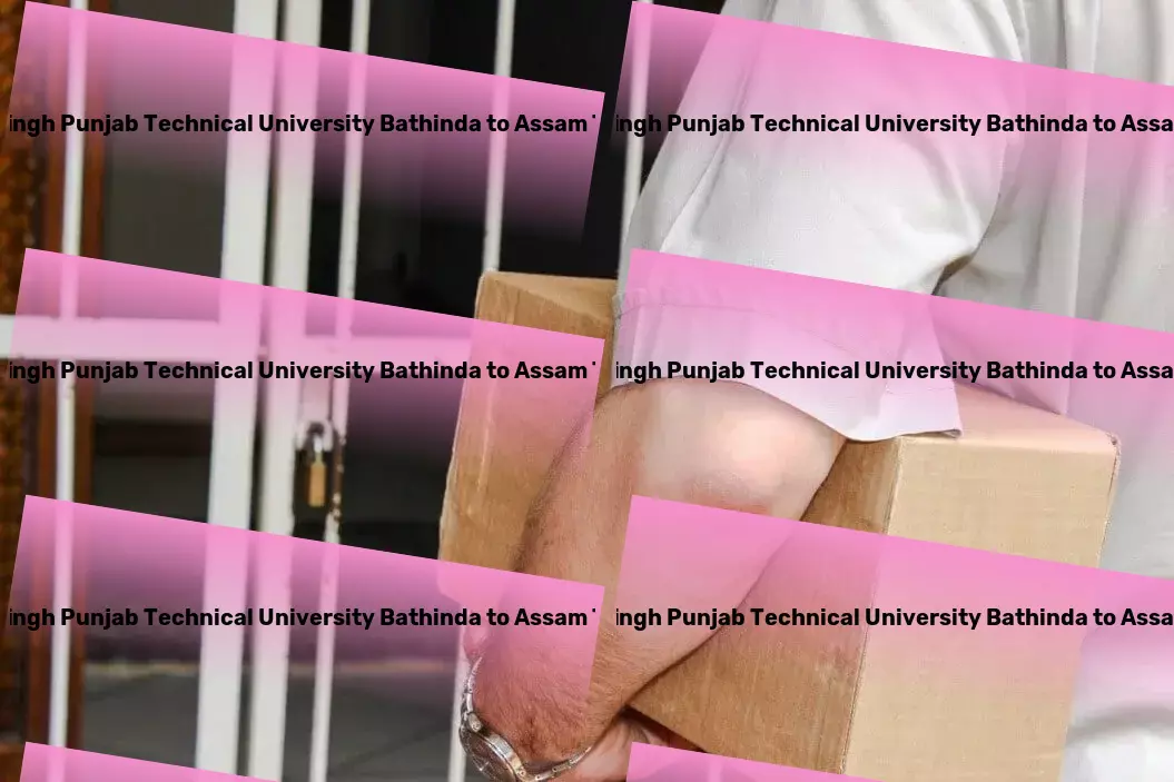 Maharaja Ranjit Singh Punjab Technical University Bathinda to Assam Transport Comprehensive goods delivery