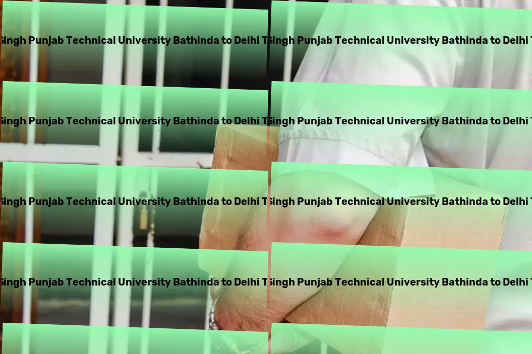 Maharaja Ranjit Singh Punjab Technical University Bathinda to Delhi Transport Trucking Services