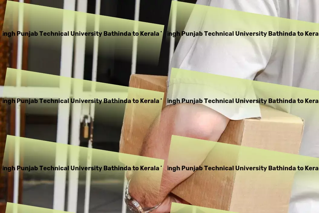 Maharaja Ranjit Singh Punjab Technical University Bathinda to Kerala Transport Long haul trucking