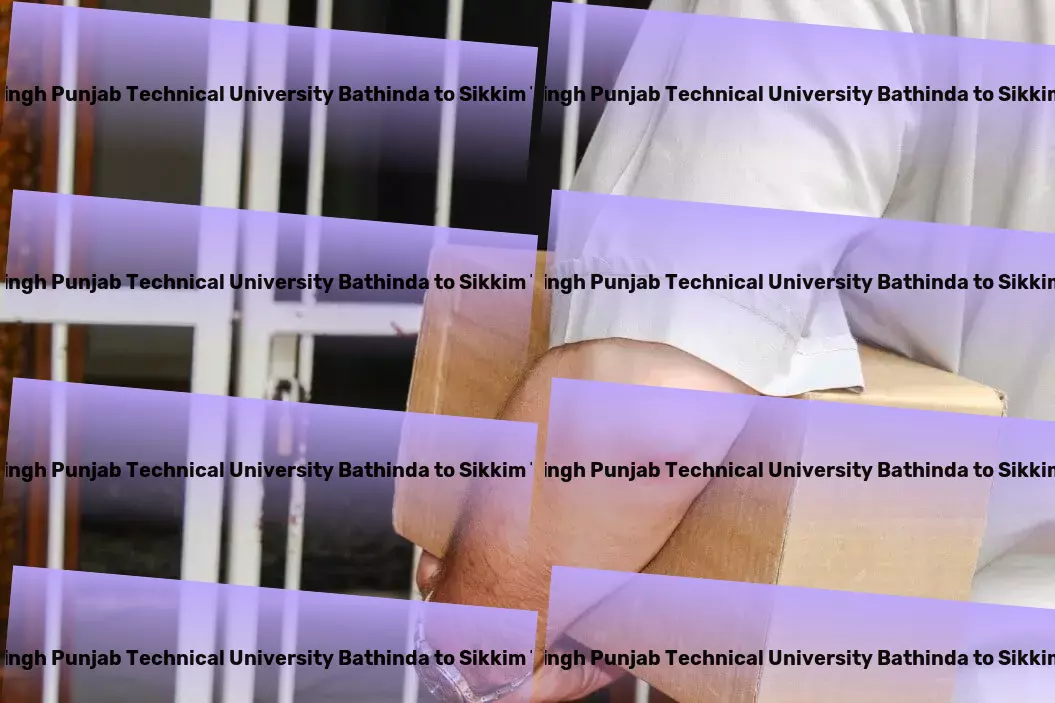 Maharaja Ranjit Singh Punjab Technical University Bathinda to Sikkim Transport Bulk transport services