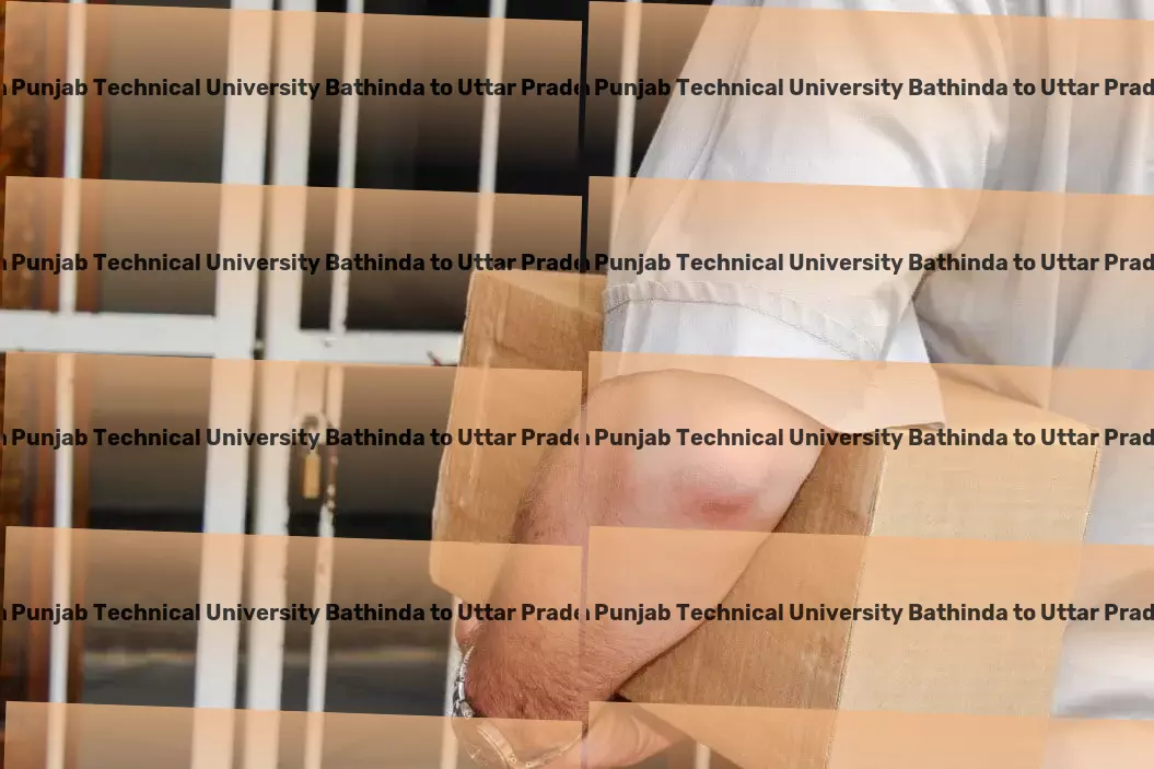 Maharaja Ranjit Singh Punjab Technical University Bathinda to Uttar Pradesh Transport Regional package forwarding