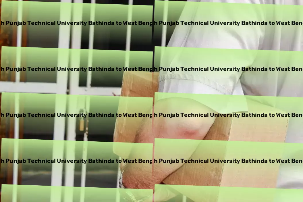 Maharaja Ranjit Singh Punjab Technical University Bathinda to West Bengal Transport Elevating the standard of transport and logistics across India. - Furniture transport solutions