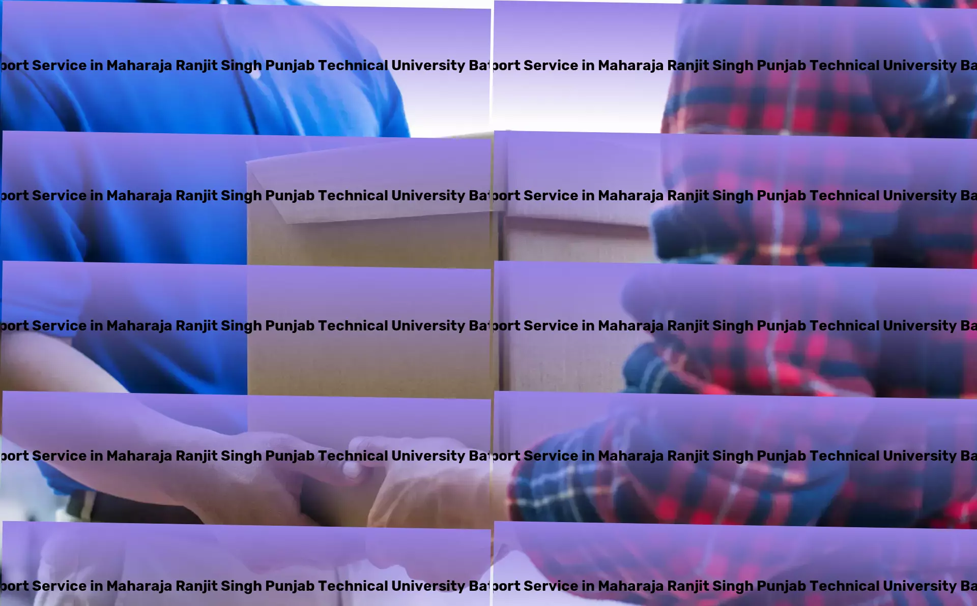 Cargo in Maharaja Ranjit Singh Punjab Technical University Bathinda, Punjab (PB) Simplifying complex transport requirements in India! - Nationwide trucking services