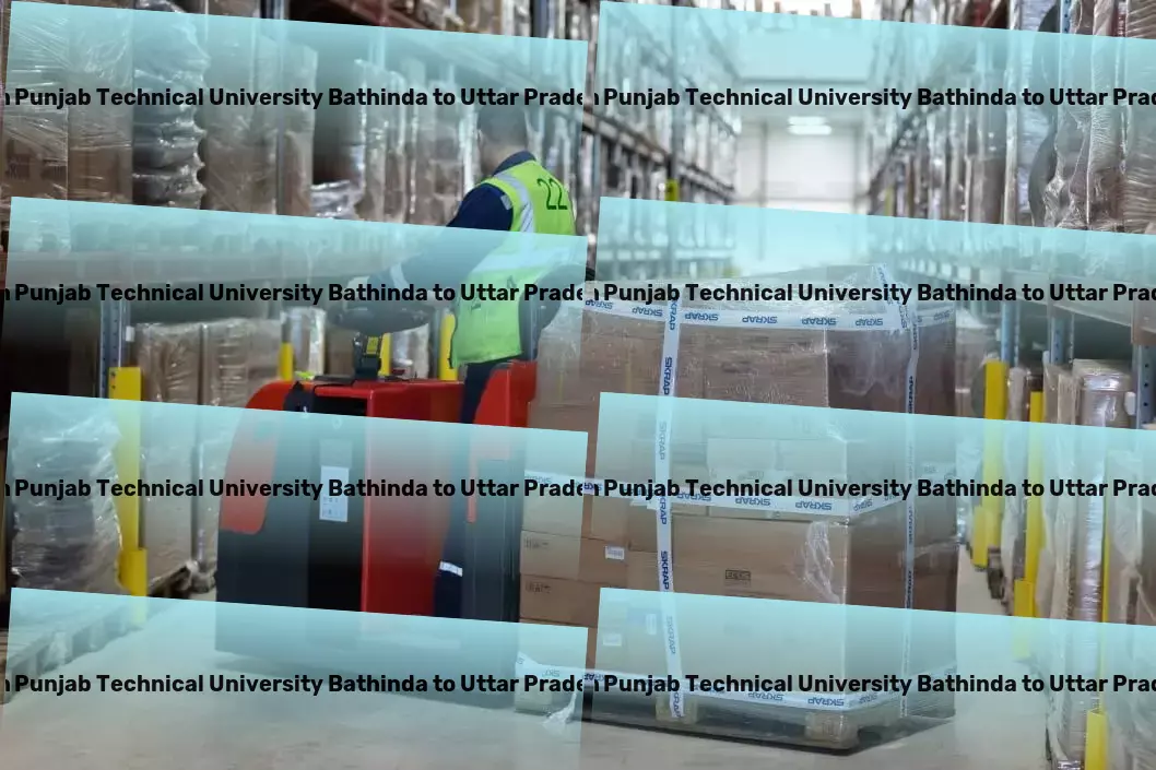 Maharaja Ranjit Singh Punjab Technical University Bathinda to Uttar Pradesh Transport Customized goods transport