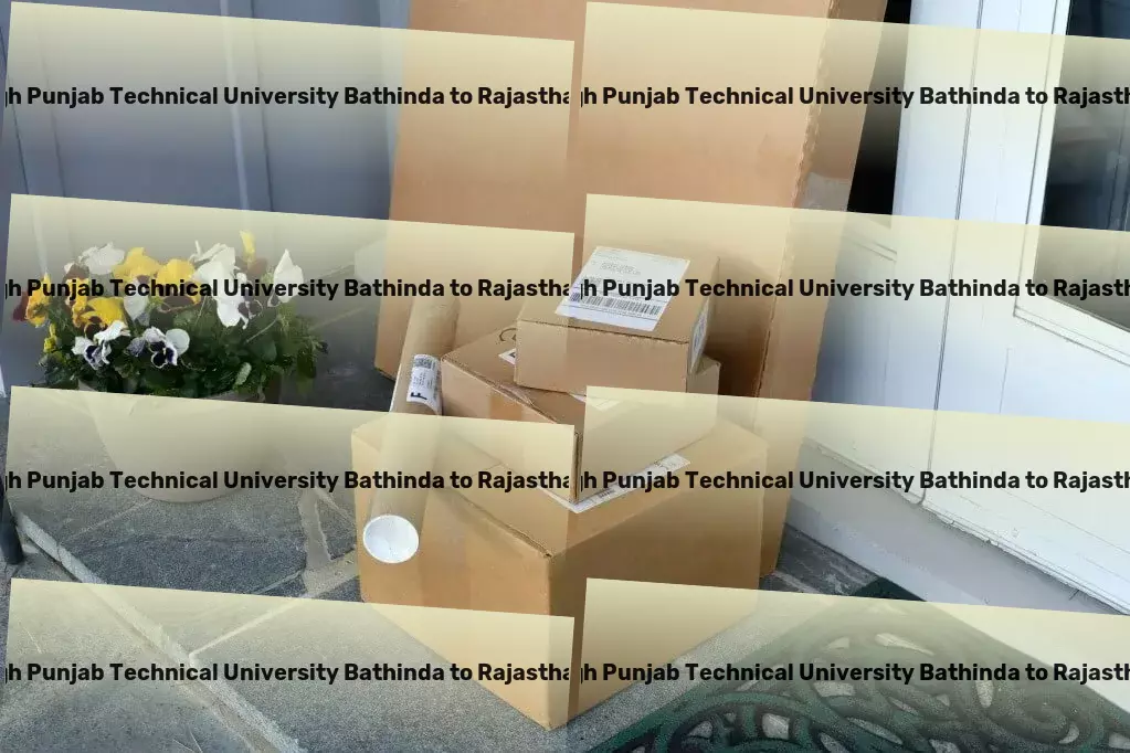 Maharaja Ranjit Singh Punjab Technical University Bathinda to Rajasthan Transport Advanced freight technology