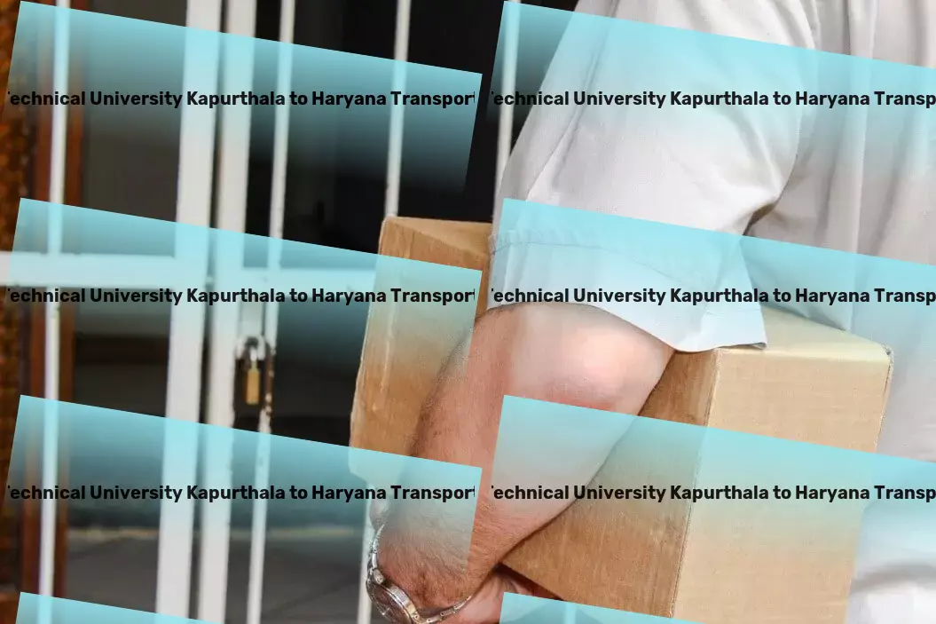 Punjab Technical University Kapurthala to Haryana Transport Strategic solutions for your logistic hurdles. - Cross country transport