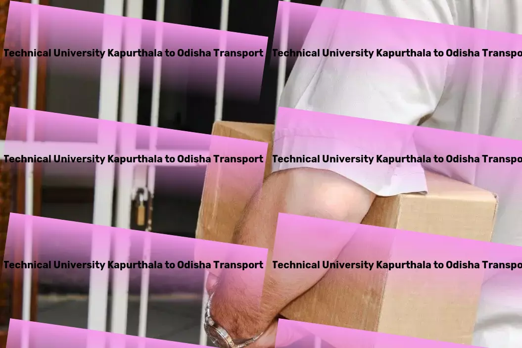 Punjab Technical University Kapurthala to Odisha Transport Optimized routes, exceptional service: Our promise for India. - End-to-end cargo solutions