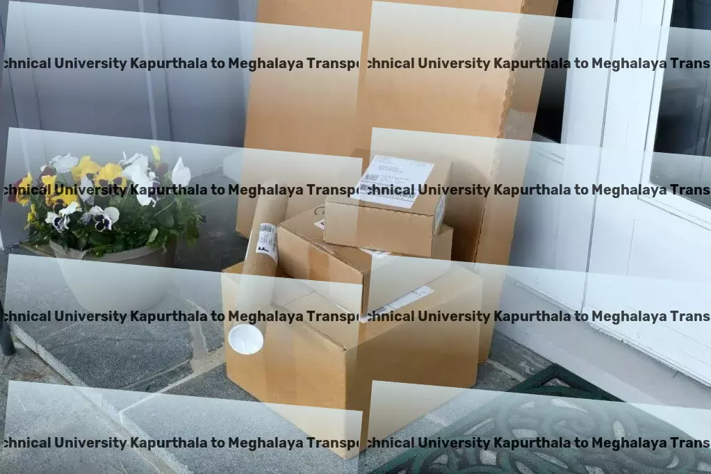 Punjab Technical University Kapurthala to Meghalaya Transport Customized goods shipment services