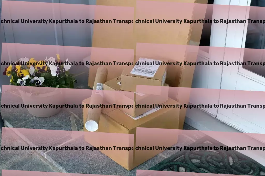 Punjab Technical University Kapurthala to Rajasthan Transport Dedicated package logistics